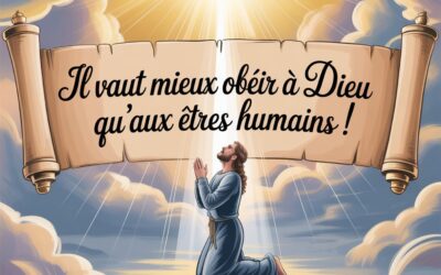 Il vaut mieux obéir à Dieu qu&rsquo;aux êtres humains